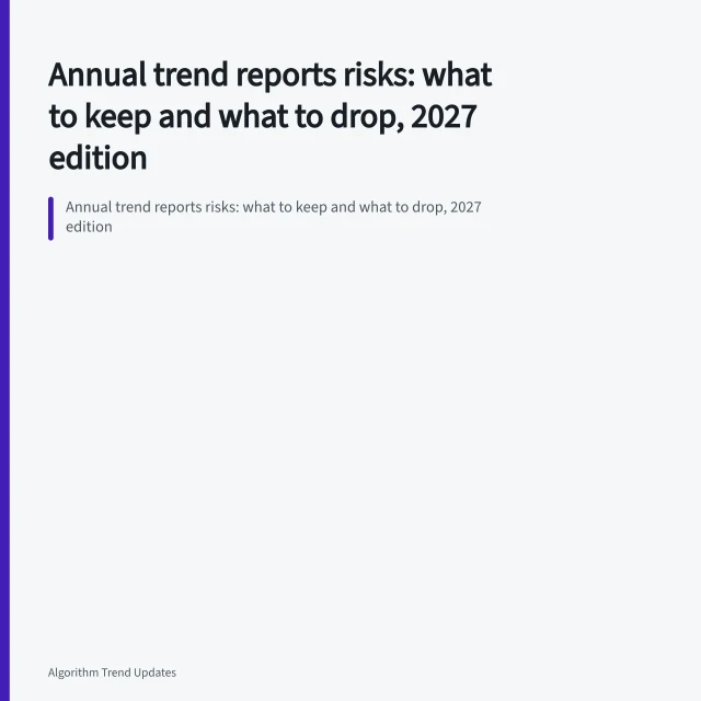 Annual trend reports risks: what to keep and what to drop, 2027 edition. Annual trend reports risks: what to keep and what to drop, 2027 edition